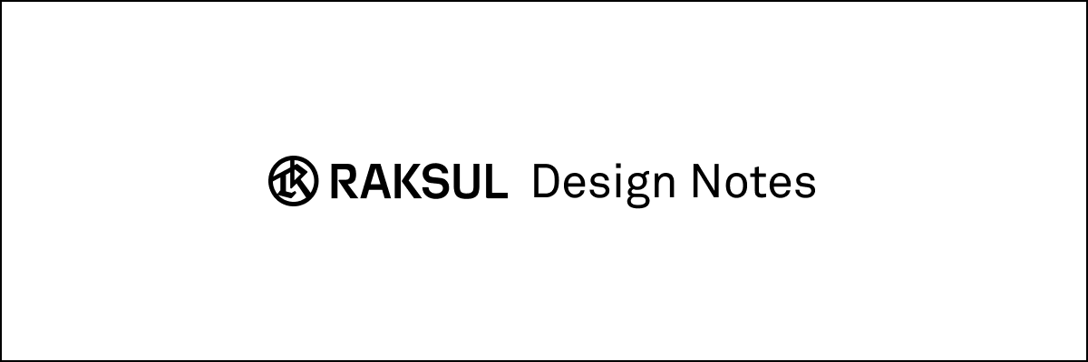 RAKSUL Design Notes